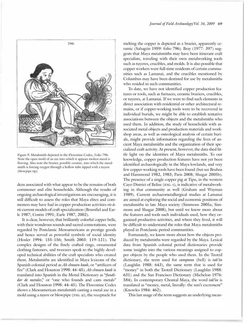 Journal of Field Archaeology(Vol. 34) 2009 69 196. Figure 9. Metalsmith depicted in the Florentine Codex, Folio 796. Note the open mold of an axe into which it appears molten metal is flowing.