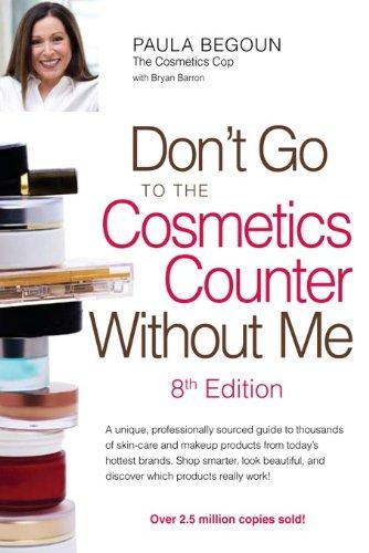 Read & Download (PDF Kindle) Don't Go To The Cosmetics Counter Without Me: A Unique, Professionally Sourced