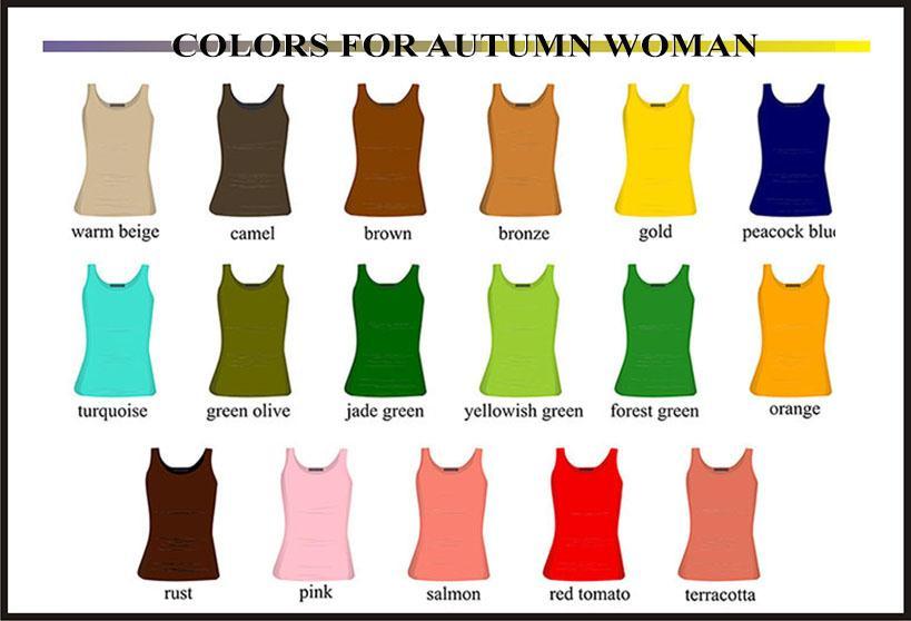 Colors for the Autumn Woman The ultimate stylish outfit for your skin tone should consist of warm, deep colors such as: warm beige, camel, brown, bronze, gold, peacock blue, turquoise, green olive,