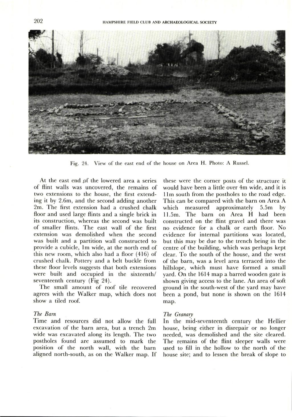 202 HAMPSHIRE FIELD CLUB AND ARCHAEOLOGICAL SOCIETY Fig. 24. View of the east end of the house on Area H. Photo: A Russel. At the cast end.
