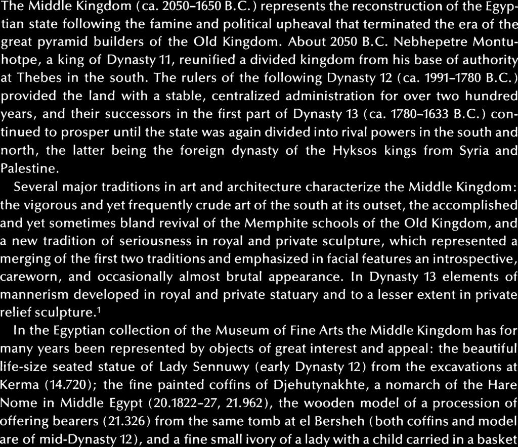 ) continued to prosper until the state was again divided into rival powers in the south and north, the latter being the foreign dynasty of the Hyksos kings from Syria and Palestine.