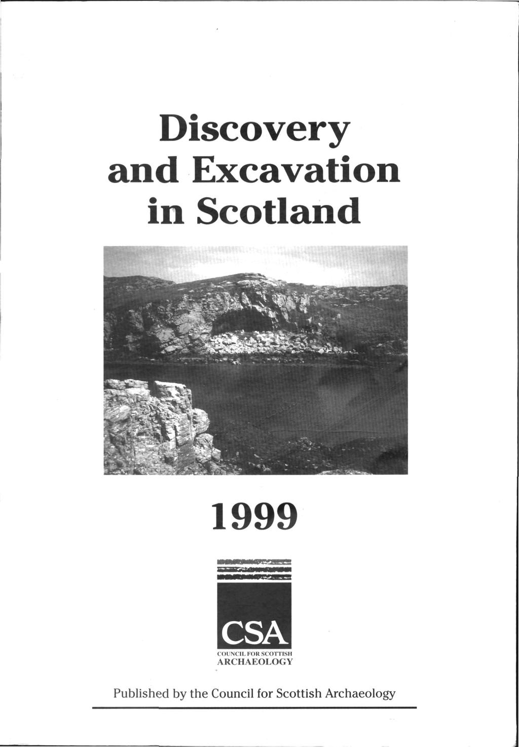 Discovery and Excavation in Scotland 1999 CSA COUNCIL FOR