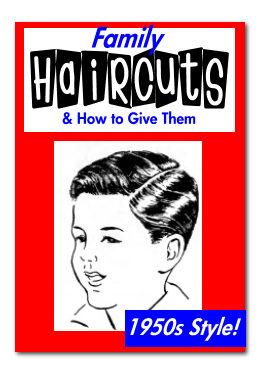 Family Haircuts & How To Give Them...1950s Style! Excerpted from The Practice and Science of Standard Barbering for State Barber Examinations 1955 HomeschoolFreebieOfTheDay Note: What a fun find!