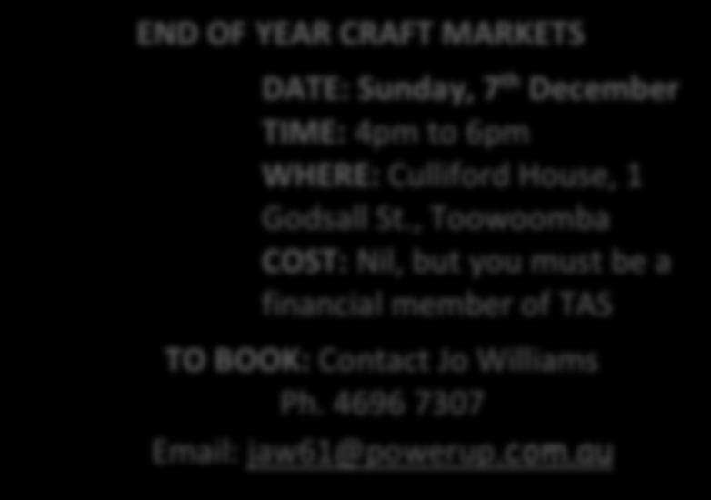END OF YEAR CRAFT MARKETS DATE: Sunday, 7th December TIME: 4pm to 6pm WHERE: Culliford House, 1 Godsall St.