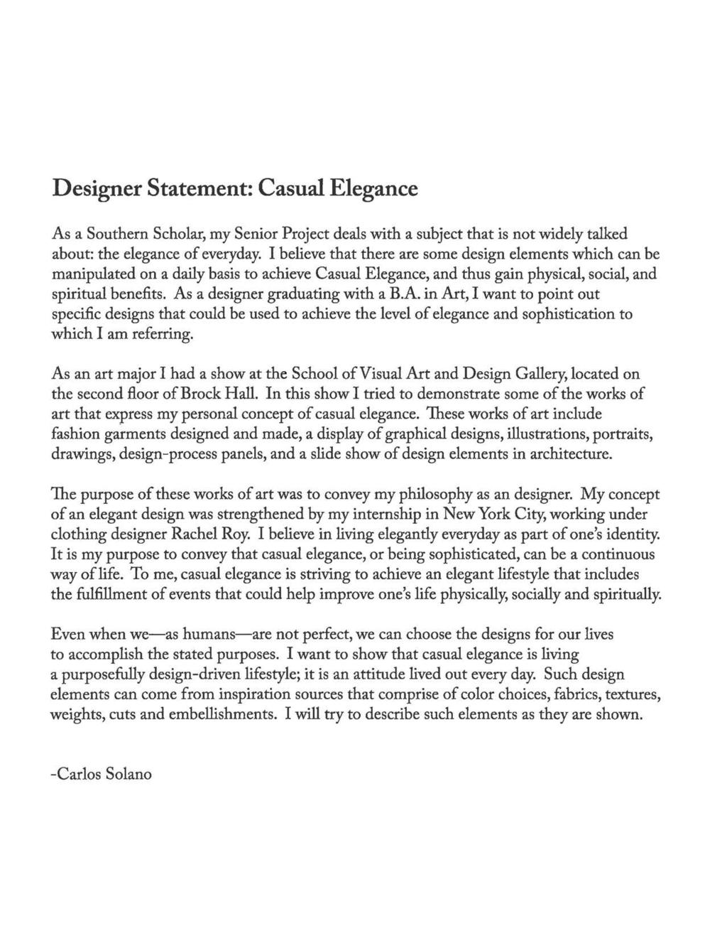 Designer Statement: Casual Elegance As a Southern Scholar, my Senior Project deals with a subject that is not widely talked about: the elegance of everyday.