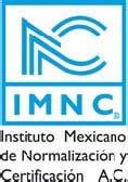 INSTITUTO MEXICANO DE NORMALIZACIÓN Y CERTIFICACIÓN IMNC PARTNER IN MÉXICO Founded in 1993 as an organism for standardization and certificaction.