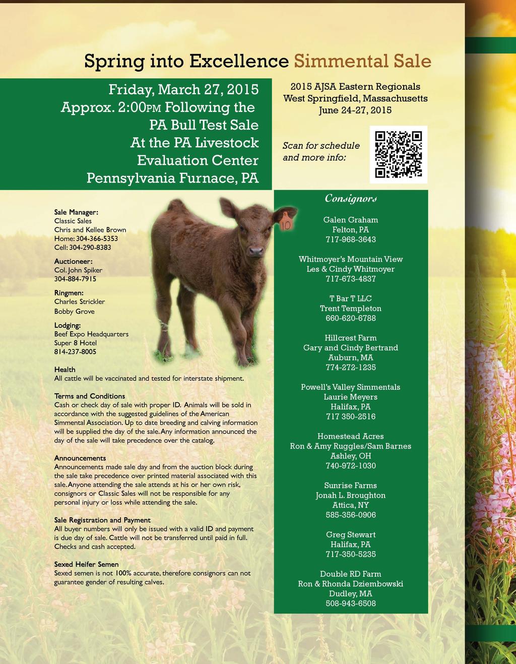 Spring into Excellence Simmental Sale 2015 AJSA Eastern Regionals West Springfield, Massachusetts June 24-27, 2015 Scan for schedule and more info: Sale Manager: Classic Sales Chris and Kellee Brown