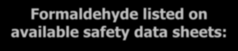 Formaldehyde listed on available safety data sheets: Ajax Dish Liquid, Lemon Ajax Triple Action Dish Liquid Hand
