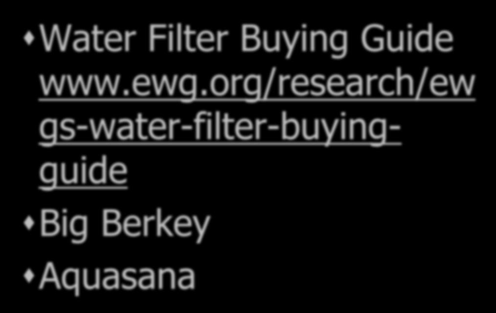 CLEAN WATER Water Filter Buying Guide www.ewg.