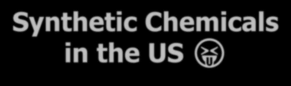 Synthetic Chemicals in the US 80,000+ registered