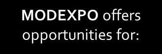 The Benefits of Participating at MODEXPO 2018 Sales Benefits : increasing the sales for 2018 2019season selling & signing new