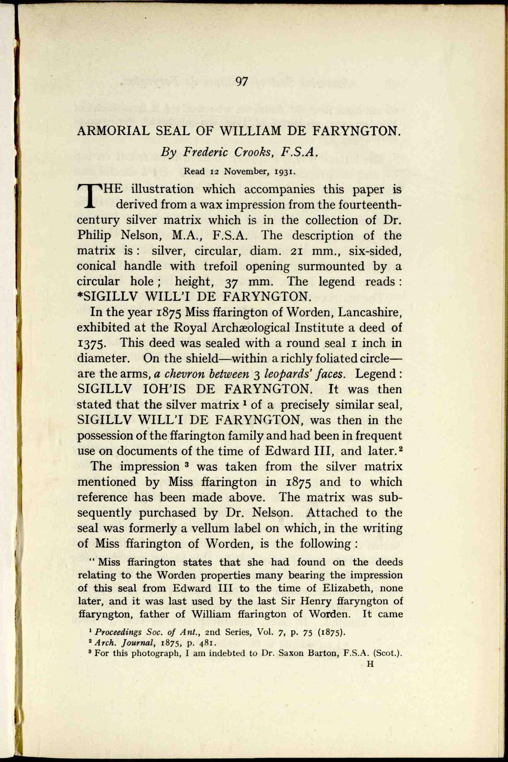 97 ARMORAL SEAL OF WLLAM DE FARYNGTON. By Frederic Crooks, F.S.A. Read 12 November, 1931.