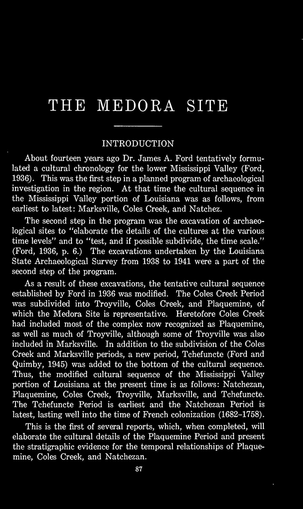 " (Ford, 1936, p. 6.) The excavations undertaken by the Louisiana State Archaeological Survey from 1938 to 1941 were a part of the second step of the program.