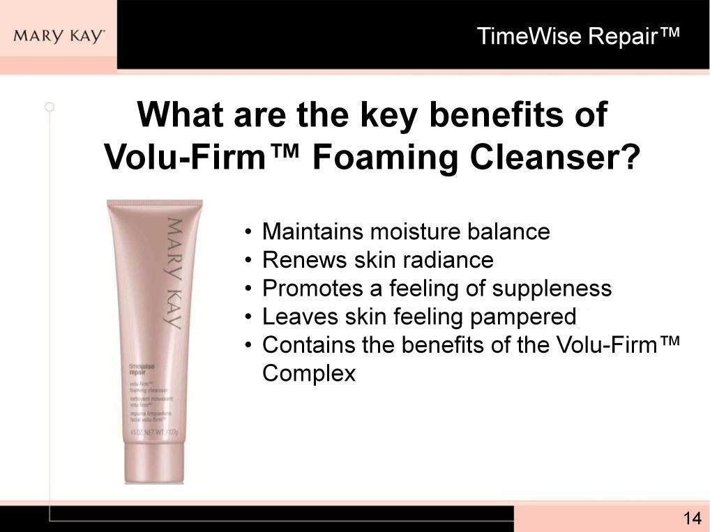 The power statement for Volu-Firm Foaming Cleanser is Revitalize, renew, go beyond cleansing, and its main benefits, in addition to containing the Volu-Firm Complex, are: It maintains moisture