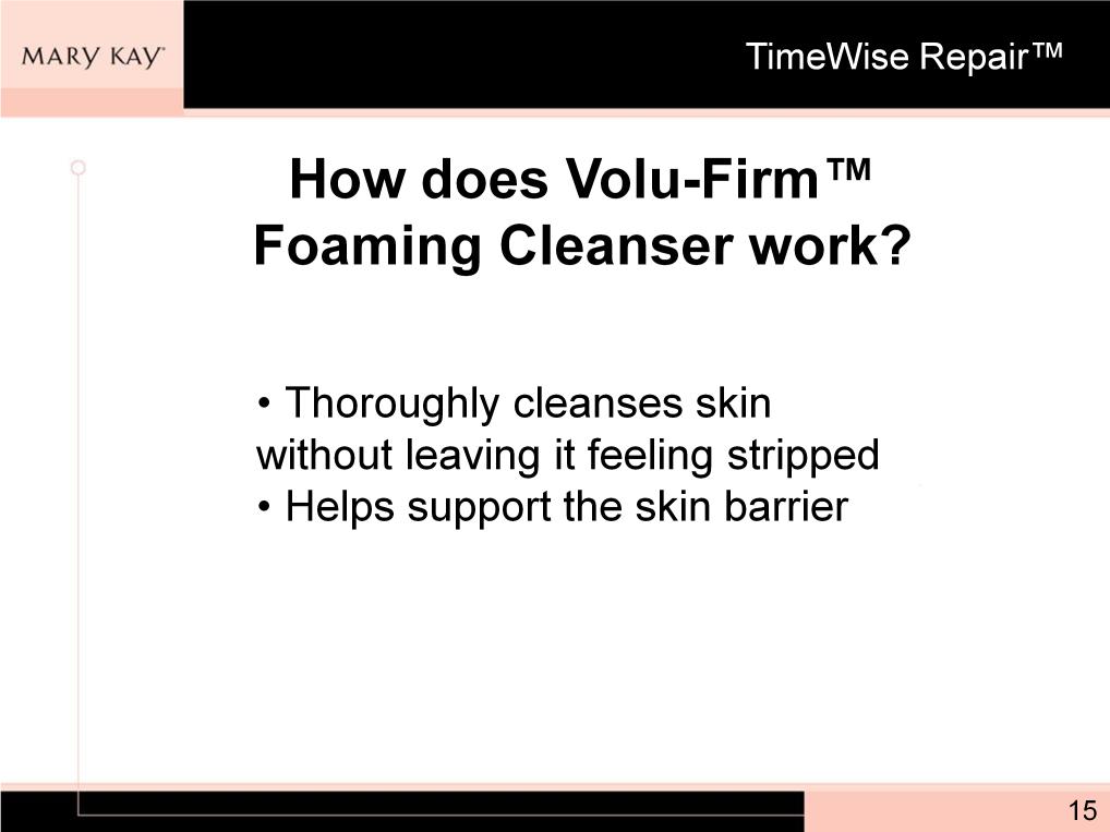 next step in the TimeWise Repair regimen. Now we ll learn how the Foaming Cleanser works.