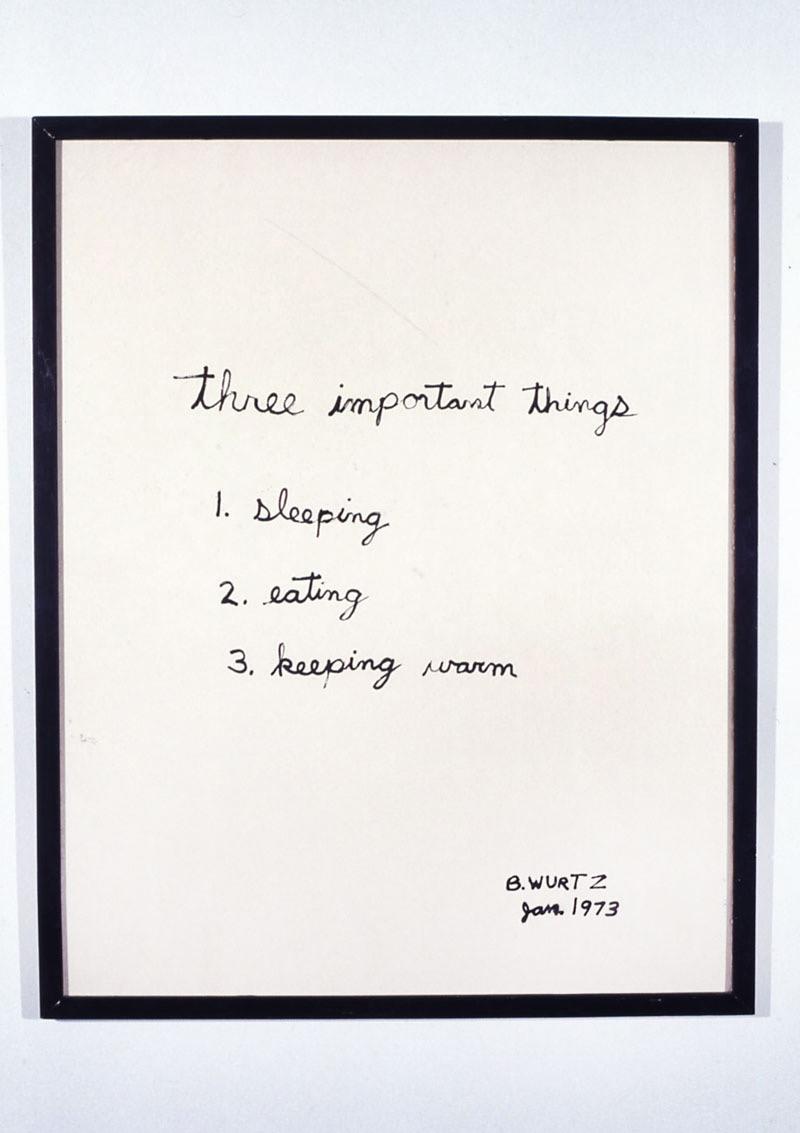 B. Wurtz, Three Important Things, 1973. Ink on paper. 29 1/2 23 3/4 inches. Wurtz: I moved back to Santa Barbara and I lived there for eight years until I decided to go to graduate school.