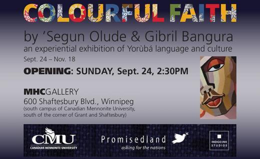 from MHC Gallery - Mennonite Church Canada An experiential exhibition of Yorùbá language and culture by 'Segun Olude and Gibril Bangura Colourful Faith is the brainchild of Winnipeg artist and