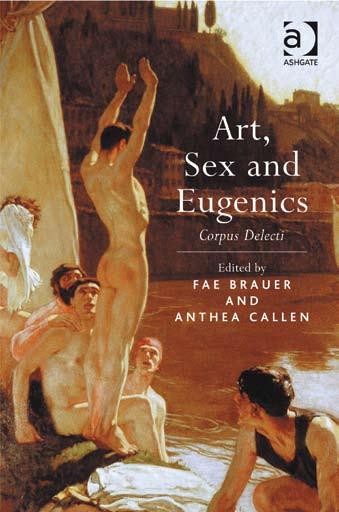 Making Eugenic Bodies Delectable Book Extract above Cover of Fae Brauer s book Art, Sex and Eugenics: Corpus Delecti Traditionally the occupation of art historian has not been considered especially