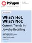 Popular Jewelry Styles Major Retailers: Facts & Figures Celebrity & Online Trends Polygon Member Insights INDUSTRY REPORT.