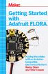 Getting Started with Adafruit FLORA. Becky Stern and Tyler Cooper