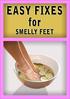 Contents. I. Sweaty and Smelly Feet... 3 II. How Can We Prevent Smelly Feet... 5 III. 10 Simple Cures for Smelly Feet... 8 IV. Final thoughts...
