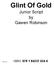 Glint Of Gold. Junior Script by Gawen Robinson 7/021117/8 ISBN: