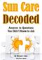 Sun Care Decoded: Answers to Questions You Didn t Know to Ask, by Michael J. Russ ISBN: