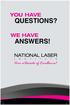 YOU HAVE QUESTIONS? WE HAVE ANSWERS! NATIONAL LASER. Over adecade of Excellence!