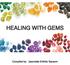 HEALING WITH GEMS. Compiled by: Jeannette Erkfritz Sansom