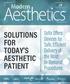 SOLUTIONS FOR TODAY'S AESTHETIC PATIENT