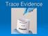 Trace evidence is a term for small, often microscopic material. This evidence can be a significant part of an investigation. It includes an endless