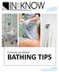 BATHING TIPS. A Personal Care Module: May be copied for use within each physical location that purchases this inservice.