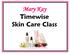 Mary Kay Timewise Skin Care Class. 1 P a g e