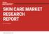 SKIN CARE MARKET RESEARCH REPORT