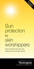 Sun protection. skin worshippers. for. How to protect your skin and reduce your risk of skin cancer CHOOSE SKIN HEALTH. See back page for coupon