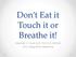 Don t Eat it Touch it or Breathe it! Heather V. Auld M.D. FACOG,ABOIM LPG Integrative Medicine