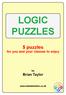 LOGIC PUZZLES 5 puzzles for you and your classes to enjoy Brian Taylor