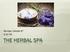 Monday, October 6 th 6:30 PM THE HERBAL SPA