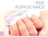 POP ACRYLIC NAILS. user guide