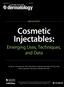 Cosmetic Injectables: Emerging Uses, Techniques, and Data